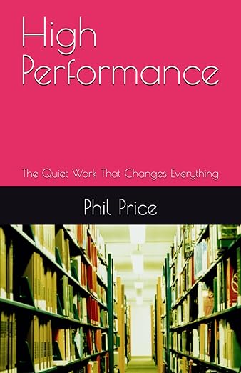 High Performance: The Quiet Work That Changes Everything by Phil Price book cover about performance coaching and habits