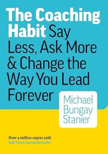 The Coaching Habit by Michael Bungay Stanier book cover about leadership coaching